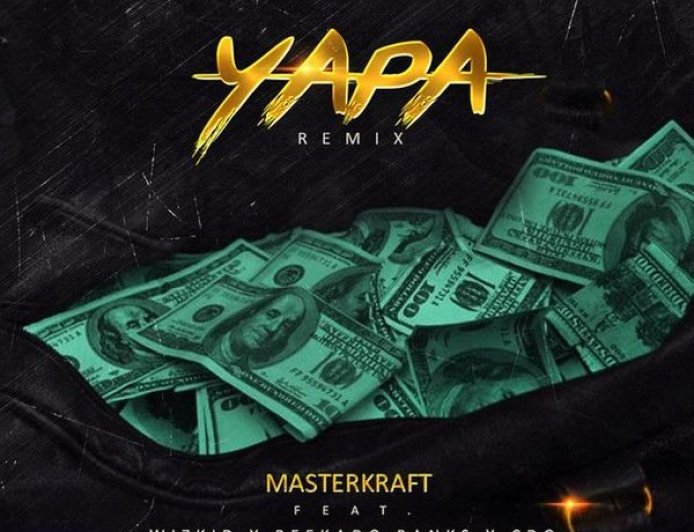 Masterkraft - Yapa Remix (Feat Wizkid Reekado Banks and CDQ)