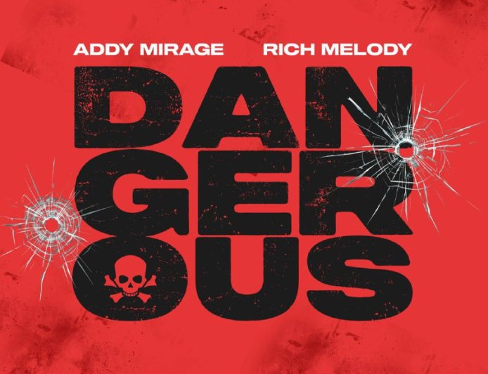 Addy Mirage and Rich Melody Unveil Dangerous